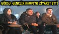 GÖKSU GENÇLİK KAMPINI ZİYARET ETTİ