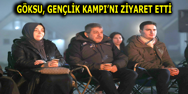 GÖKSU GENÇLİK KAMPINI ZİYARET ETTİ