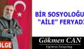 BİR SOSYOLOĞUN “AİLE” FERYADI