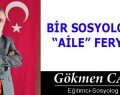 BİR SOSYOLOĞUN “AİLE” FERYADI