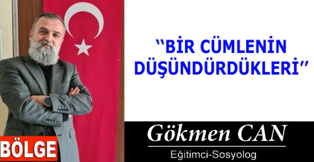 BİR CÜMLENİN DÜŞÜNDÜRDÜKLERİ