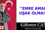 EMRE AMADE UŞAK OLMA!!!