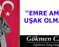 EMRE AMADE UŞAK OLMA!!!