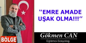 EMRE AMADE UŞAK OLMA!!!