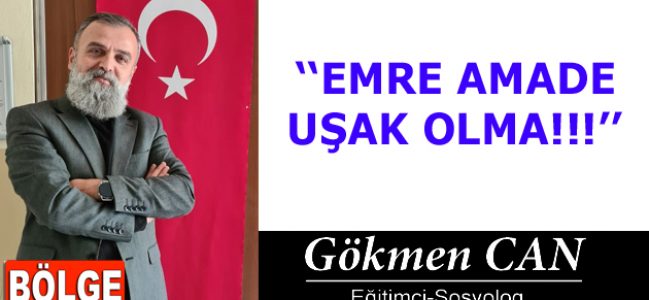 EMRE AMADE UŞAK OLMA!!!