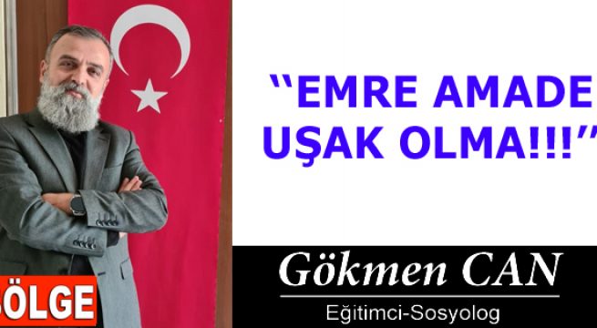 EMRE AMADE UŞAK OLMA!!!