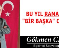 BU YIL RAMADAN “BİR BAŞKA” OLSUN