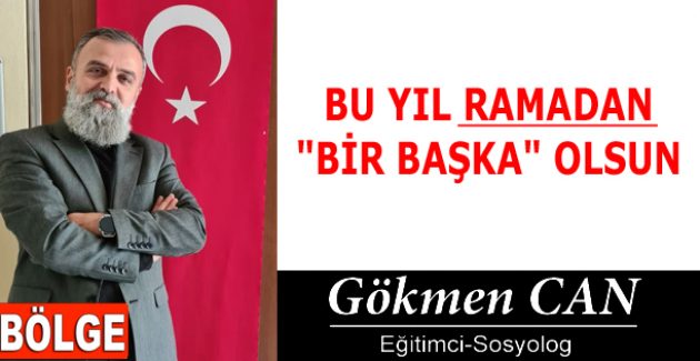 BU YIL RAMADAN “BİR BAŞKA” OLSUN