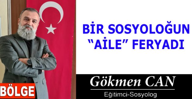 BİR SOSYOLOĞUN “AİLE” FERYADI