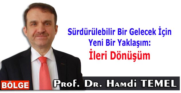 Sürdürülebilir Bir Gelecek İçin Yeni Bir Yaklaşım: İleri Dönüşüm