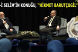 ZEVK-İ SELİM’İN KONUĞU HİKMET BARUTÇUGİL OLDU