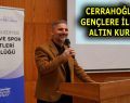 CERRAHOĞLU’NDAN GENÇLERE İLETİŞİMİN ALTIN KURALLARI