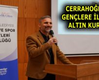 CERRAHOĞLU’NDAN GENÇLERE İLETİŞİMİN ALTIN KURALLARI