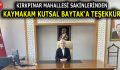 KIRKPINAR MAHALLESİ SAKİNLERİNDEN KAYMAKAM KUTSAL BAYTAK’A TEŞEKKÜR