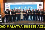 MİAD MALATYA ŞUBESİ AÇILDI