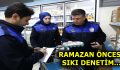 ESENLER BELEDİYESİ RAMAZAN ÖNCESİ MARKET VE FIRINLARA DENETİM DÜZENLEDİ