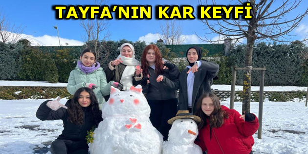 TAYFA KAR TATİLİNİN TADINI ÇIKARDI