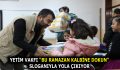 YETİM VAKFI “BU RAMAZAN KALBİNE DOKUN” SLOGANIYLA YOLA ÇIKIYOR