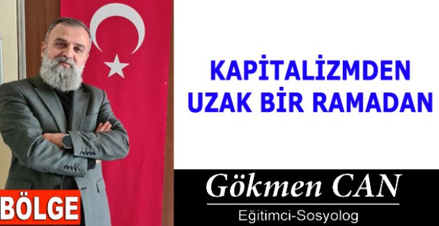 KAPİTALİZMDEN UZAK BİR RAMADAN