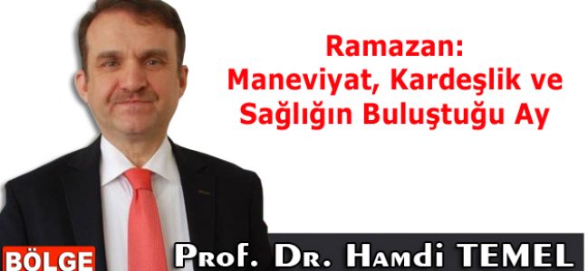 Ramazan: Maneviyat, Kardeşlik ve Sağlığın Buluştuğu Ay