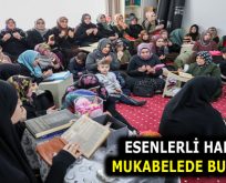 ESENLERLİ HANIMLAR MUKABELEDE BULUŞUYOR