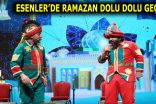 ESENLER’DE RAMAZAN DOLU DOLU GEÇİYOR