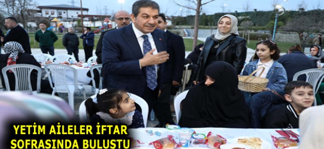 YETİM AİLELER İFTAR SOFRASINDA BULUŞTU