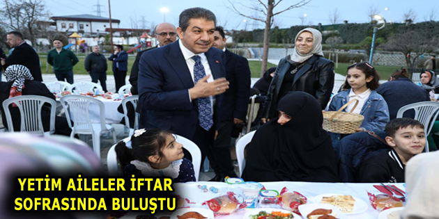 YETİM AİLELER İFTAR SOFRASINDA BULUŞTU