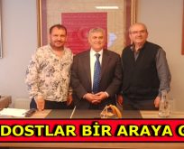 GAZETECİ DOSTLAR BİR ARAYA GELDİ