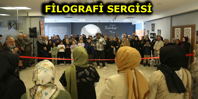 ”FİLOGRAFİ SERGİSİ” MERAKLILARIYLA BULUŞUYOR