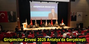 Girişimciler Zirvesi 2025 Antalya’da Gerçekleşti