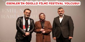 ESENLER’İN ÖDÜLLÜ FİLMİ FESTİVAL YOLCUSU!