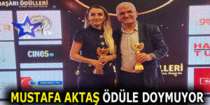 MUSTAFA AKTAŞ ÖDÜLE DOYMUYOR
