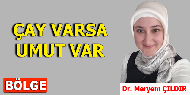 ÇAY VARSA UMUT VAR