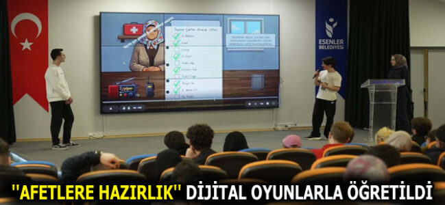 ”AFETLERE HAZIRLIK” DİJİTAL OYUNLARLA ÖĞRETİLDİ