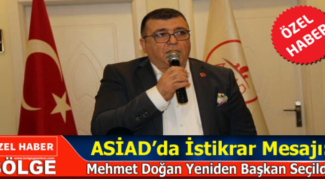ASİAD GENEL BAŞKANI MEHMET DOĞAN GÜVEN TAZELEDİ