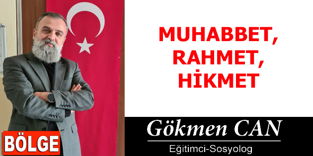 MUHABBET, RAHMET, HİKMET