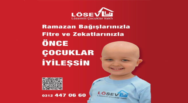 LÖSEV RAMAZAN’DA LÖSEMİ VE KANSERLE MÜCADELE EDENLERİN YANINDA