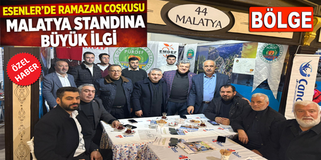 ESENLER’DE MALATYALILARIN RAMAZAN COŞKUSU