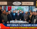 MHP ESENLER İLÇE BAŞKANI ALİCAN ERDOĞAN’DAN MALATYA STANDINA ANLAMLI ZİYARET