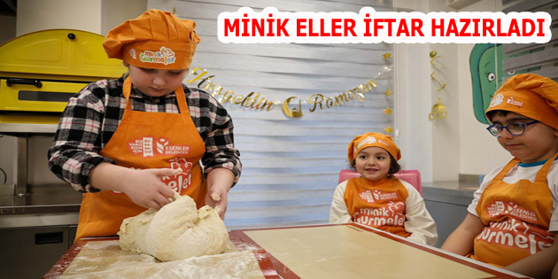 ESENLERLİ MİNİKLER İFTAR HAZIRLADI