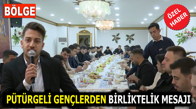 PÜTÜRGELİ GENÇLER RAMAZAN SOFRASINDA BULUŞTU